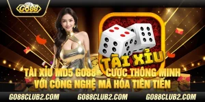 Tài xỉu MD5 Go88 – Cược thông minh với công nghệ mã hóa tiên tiến